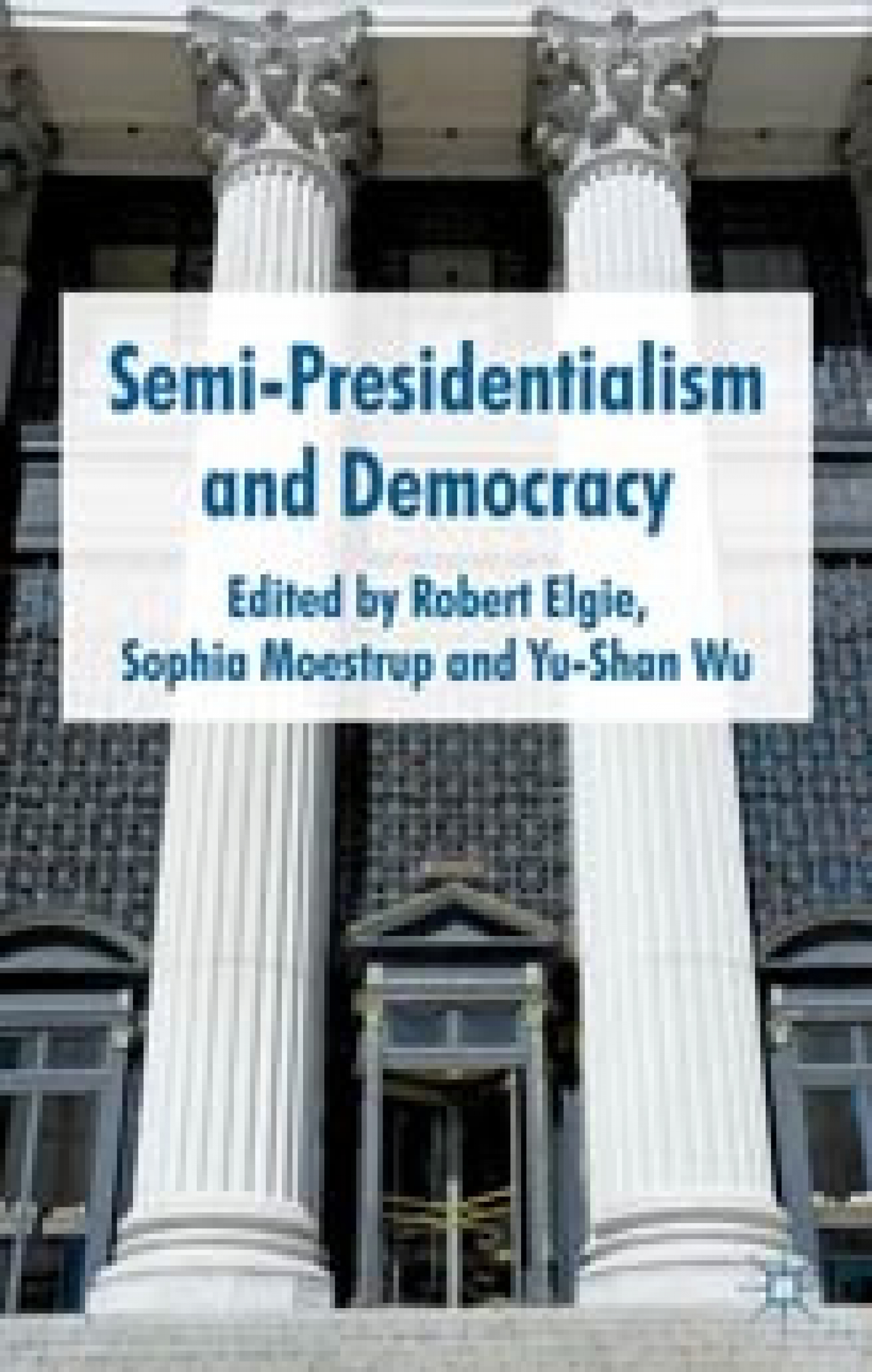 New Collection of Essays Examines "Semi-Presidentialism and Democracy"