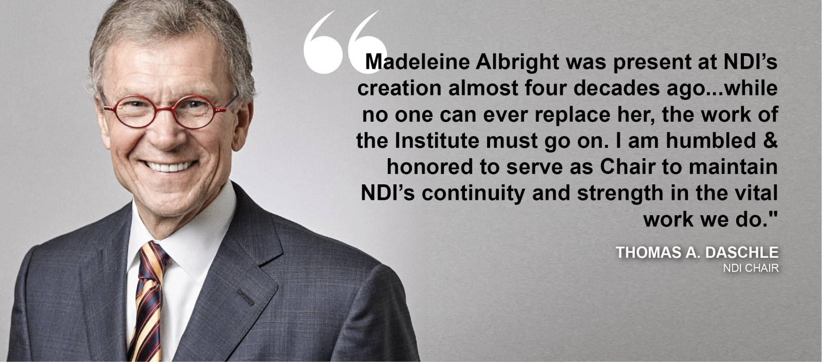 NDI's Board has selected former Senator Thomas A. Daschle as its new Chair