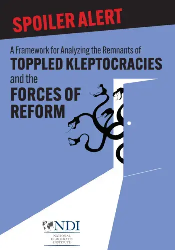 Spoiler Alert: A Framework for Analyzing the Remnants of Toppled Kleptocracies and the Forces of Reform