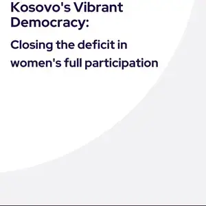 NDI Report - Kosovo&#039;s Vibrant Democracy Closing the deficit in women&#039;s full participation